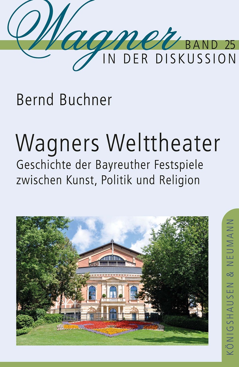 Buchkritik: „Wagners Welttheater“, Bernd Buchner – Der Opernfreund